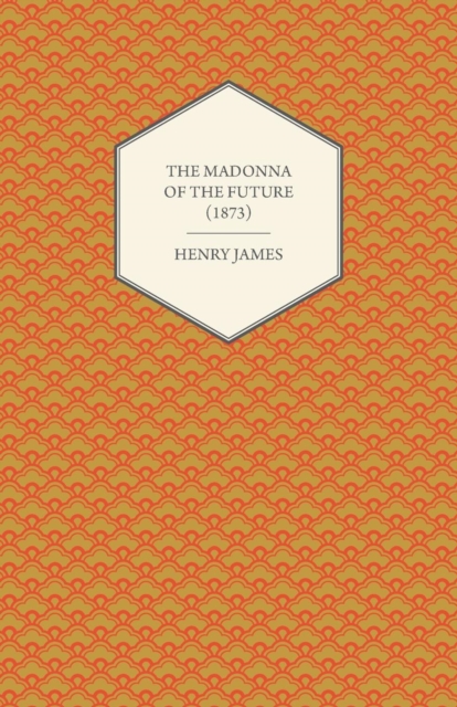 The Madonna of the Future (1873), Paperback / softback Book