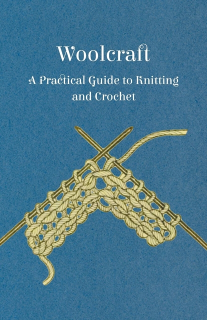 Woolcraft - A Practical Guide to Knitting and Crochet, Paperback / softback Book