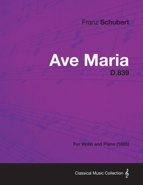 Ave Maria D.839 - For Violin and Piano (1825), Paperback / softback Book