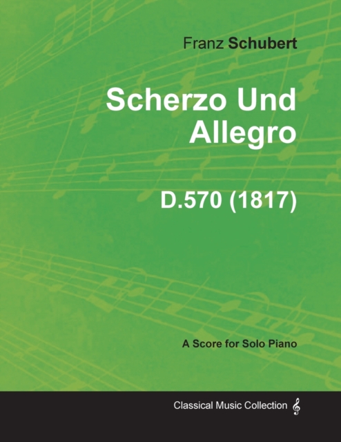 Scherzo Und Allegro D.570 - For Solo Piano (1817), Paperback / softback Book