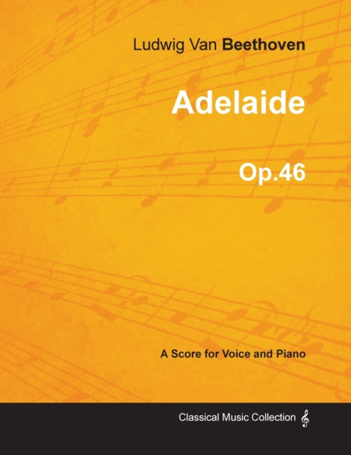 Adelaide - A Score for Voice and Piano Op.46 (1796), Paperback / softback Book
