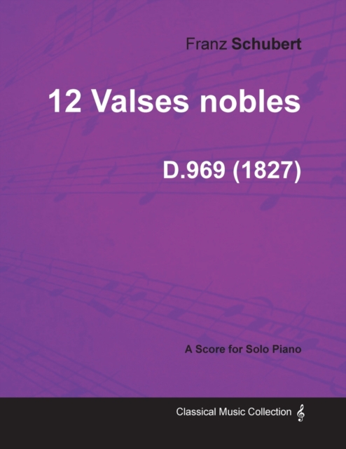 12 Valses Nobles D.969 - For Solo Piano (1827), Paperback / softback Book