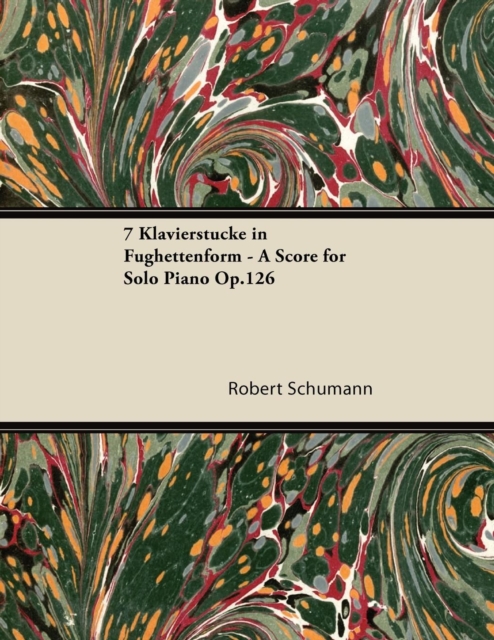 7 Klavierstucke in Fughettenform - A Score for Solo Piano Op.126, Paperback / softback Book