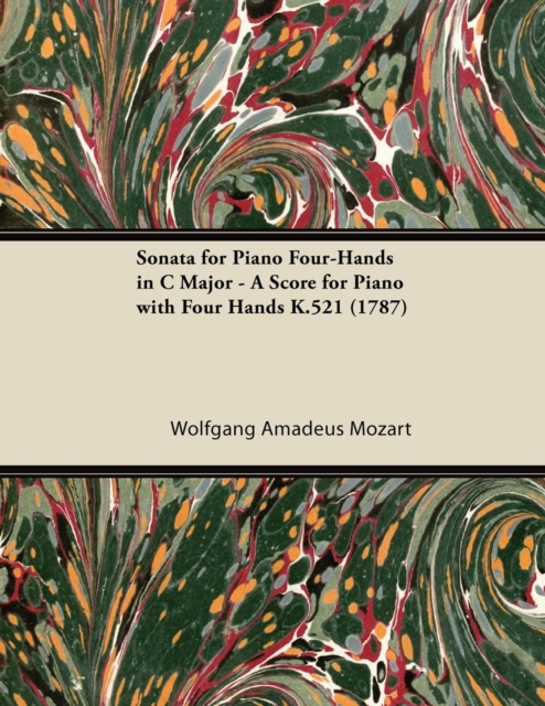 Sonata for Piano Four-Hands in C Major - A Score for Piano with Four Hands K.521 (1787), Paperback / softback Book