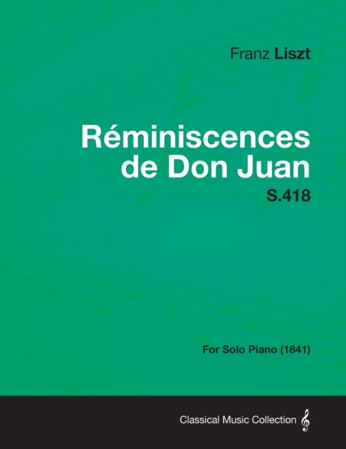 Reminiscences De Don Juan S.418 - For Solo Piano (1841), Paperback / softback Book