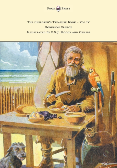 The Children's Treasure Book - Vol IV - Robinson Crusoe - Illustrated By F.N.J. Moody and Others, Paperback / softback Book