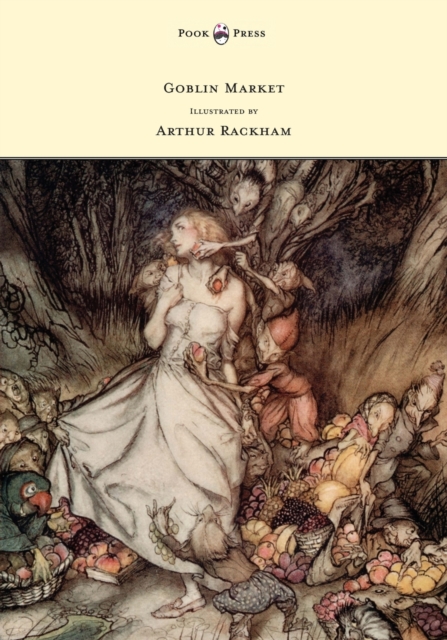 Goblin Market - Illustrated by Arthur Rackham, Paperback / softback Book