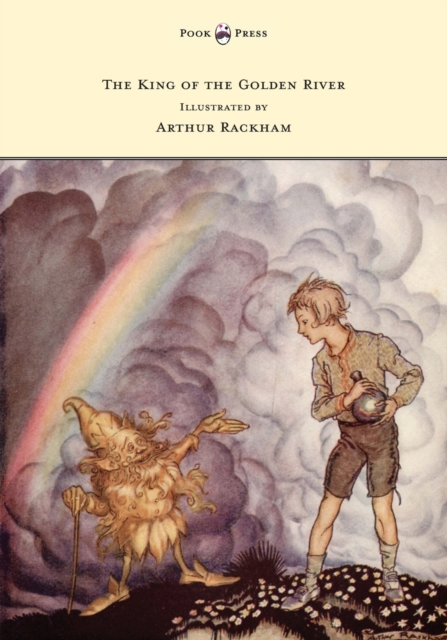 The King of the Golden River - Illustrated by Arthur Rackham, Paperback / softback Book
