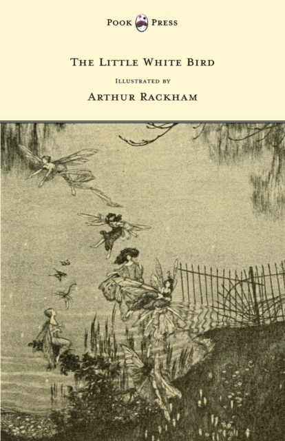 The Little White Bird - Illustrated by Arthur Rackham, Paperback / softback Book