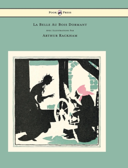 La Belle Au Bois Dormant - Avec Illustrations Par Arthur Rackham, Hardback Book