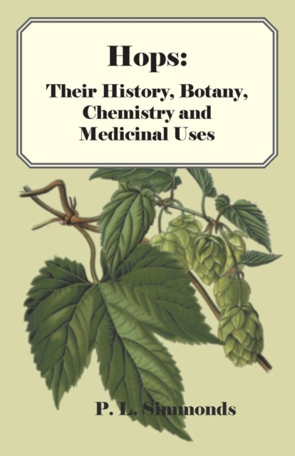 Hops: Their History, Botany, Chemistry and Medicinal Uses, EPUB eBook