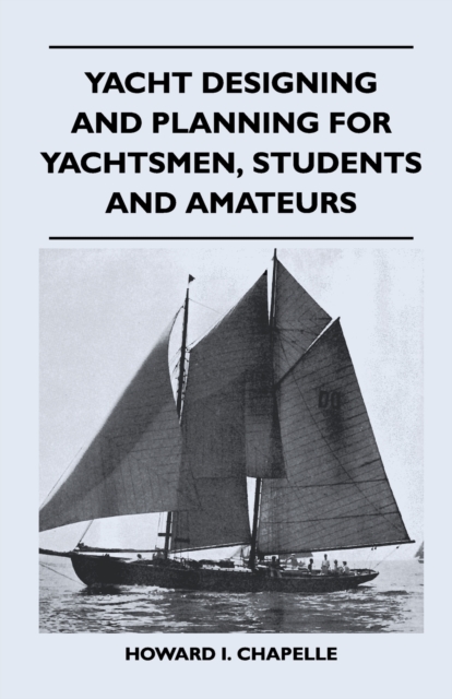 Yacht Designing and Planning for Yachtsmen, Students and Amateurs, EPUB eBook