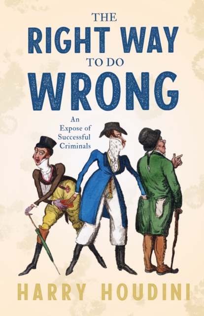 The Right Way to do Wrong - An Expose of Successful Criminals, EPUB eBook