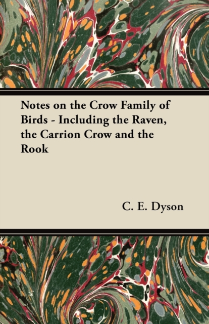 Notes on the Crow Family of Birds - Including the Raven, the Carrion Crow and the Rook, EPUB eBook