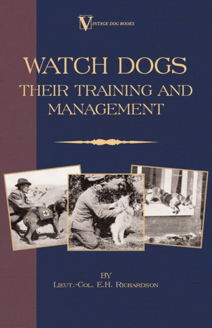 Watch Dogs: Their Training & Management (a Vintage Dog Books Breed Classic - Airedale Terrier), EPUB eBook