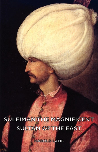 Suleiman the Magnificent - Sultan of the East, EPUB eBook