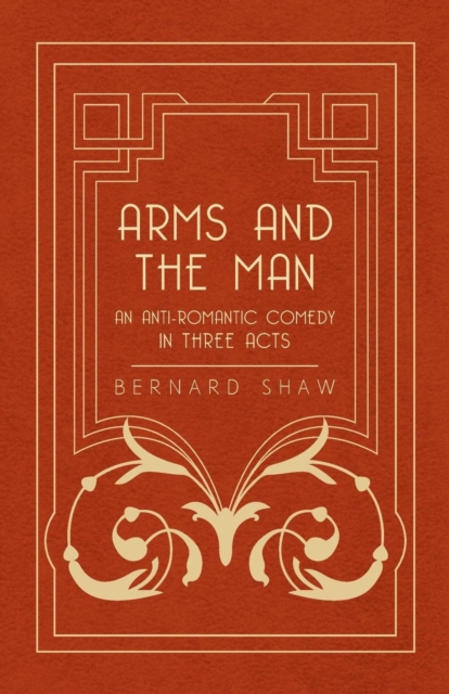 Arms and the Man - An Anti-Romantic Comedy in Three Acts, EPUB eBook