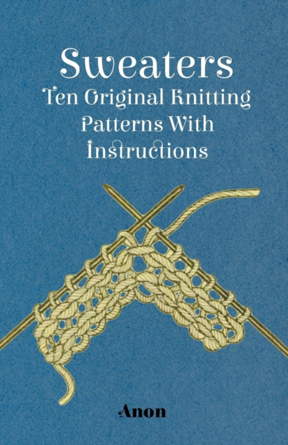 Sweaters - Ten Original Knitting Patterns With Instructions, EPUB eBook