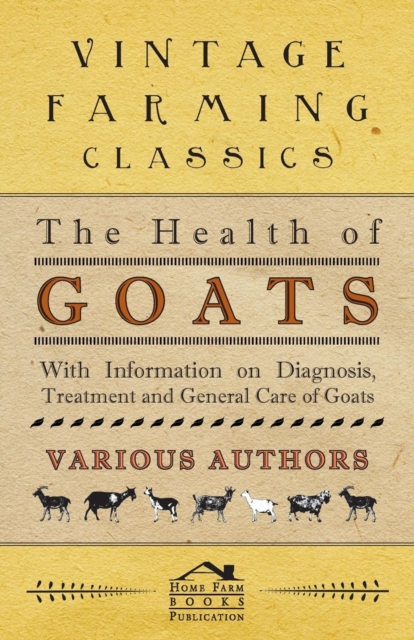 The Health of Goats - With Information on Diagnosis, Treatment and General Care of Goats, EPUB eBook