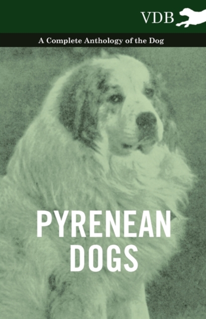 Pyrenean Dogs - A Complete Anthology of the Dog, EPUB eBook