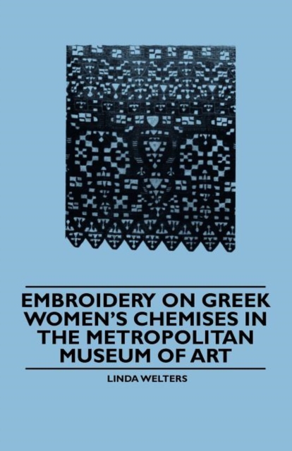 Embroidery on Greek Women's Chemises in the Metropolitan Museum of Art, EPUB eBook
