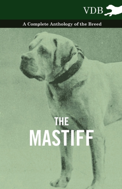 The Mastiff - A Complete Anthology of the Breed, EPUB eBook