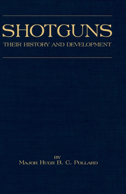 Shotguns - Their History and Development (Shooting Series - Guns & Gunmaking) : Read Country Book, EPUB eBook