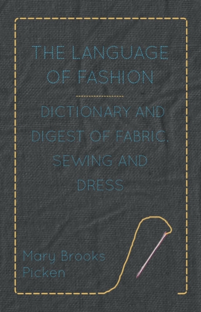 The Language of Fashion - Dictionary and Digest of Fabric, Sewing and Dress, EPUB eBook