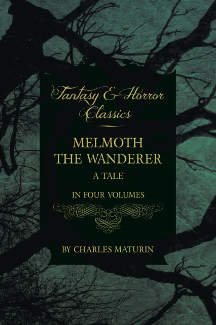 Melmoth the Wanderer : A Tale - In Four Volumes, EPUB eBook