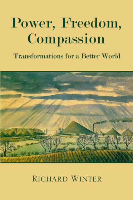 Power, Freedom, Compassion : Transformations For A Better World, Paperback / softback Book
