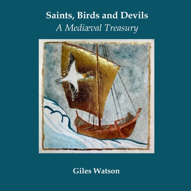 Saints, Birds and Devils : A Mediaeval Treasury, Paperback / softback Book