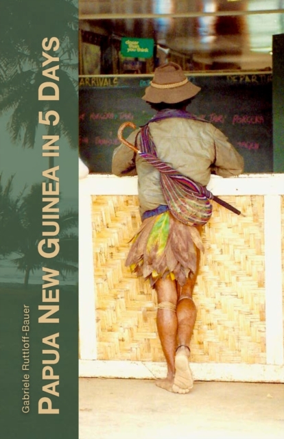 Papua New Guinea in 5 Days : A 1992 Travel Diary, Paperback / softback Book