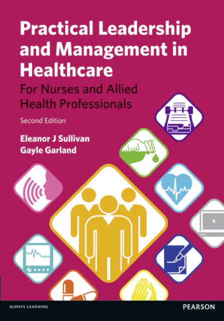 Practical Leadership and Management in Healthcare : (For Nurses And Allied Health Professionals), Paperback / softback Book