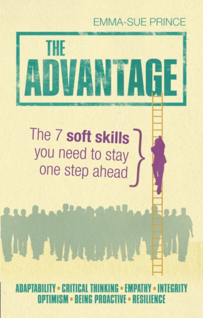 The Advantage : The 7 soft skills you need to stay one step ahead, Paperback / softback Book