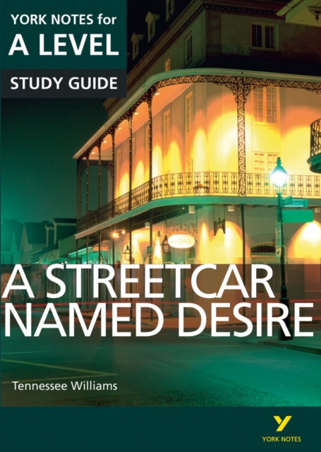 A Streetcar Named Desire: York Notes for A-level everything you need to catch up, study and prepare for and 2023 and 2024 exams and assessments, Paperback / softback Book