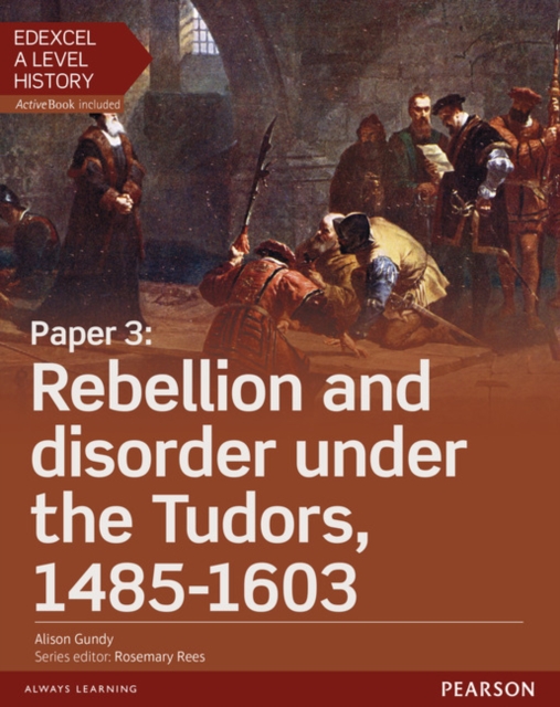 Edexcel A Level History, Paper 3: Rebellion and disorder under the Tudors 1485-1603 Student Book + ActiveBook, Multiple-component retail product Book