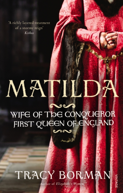 Matilda : Wife of the Conqueror, First Queen of England, EPUB eBook