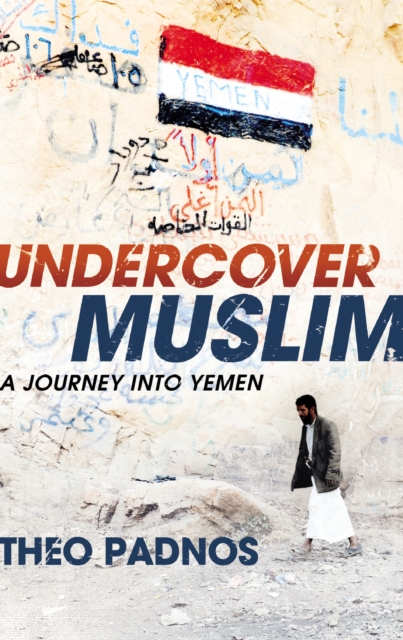 Undercover Muslim : A Journey into Yemen, EPUB eBook