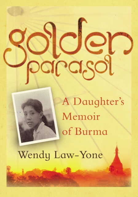 Golden Parasol : A Daughter s Memoir of Burma, EPUB eBook
