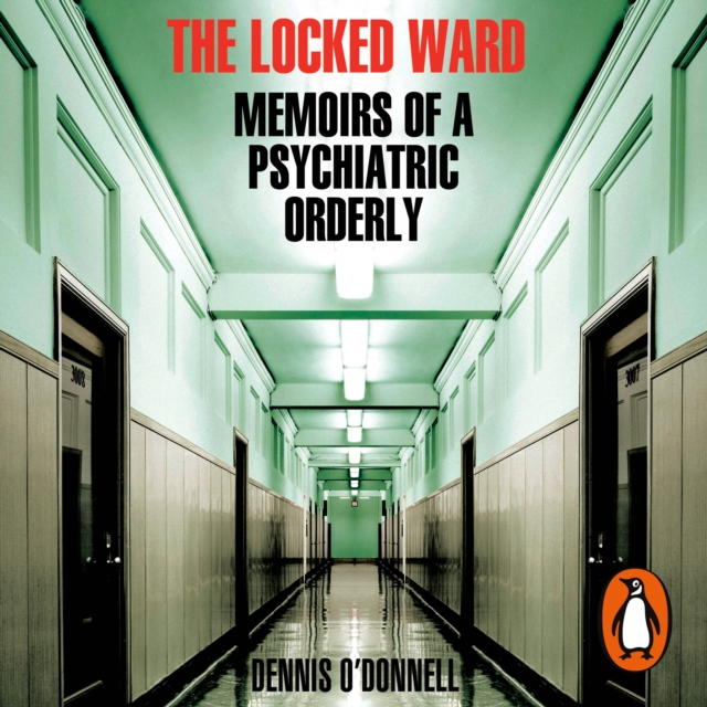 The Locked Ward : Memoirs of a Psychiatric Orderly, eAudiobook MP3 eaudioBook