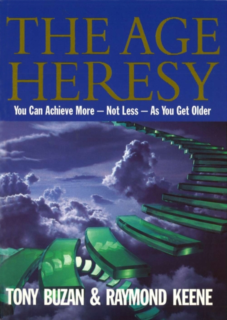 The Age Heresy : How to Achieve More - Not Less - As You Get Older, EPUB eBook