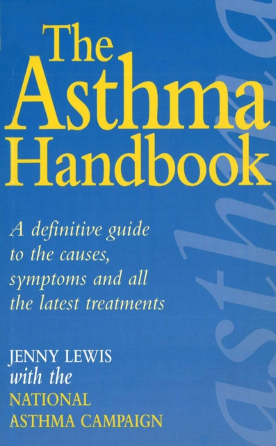 The Asthma Handbook : A Definitive Guide to the Causes,Symptoms and all the Latest Treatments, EPUB eBook