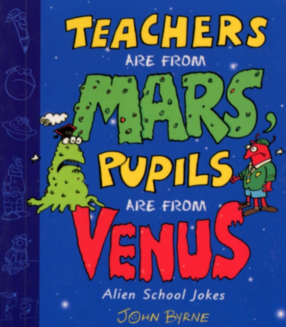 Teachers Are From Mars, Pupils Are From Venus : School Joke Book, EPUB eBook