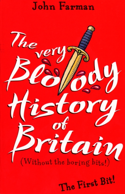 The Very Bloody History Of Britain : The First Bit!, EPUB eBook