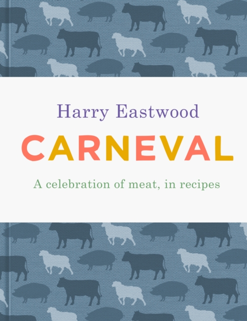 Carneval : A celebration of meat cookery in 100 stunning recipes, EPUB eBook