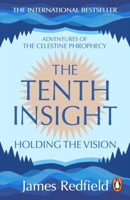 The Tenth Insight : the follow up to the bestselling sensation The Celestine Prophecy, EPUB eBook