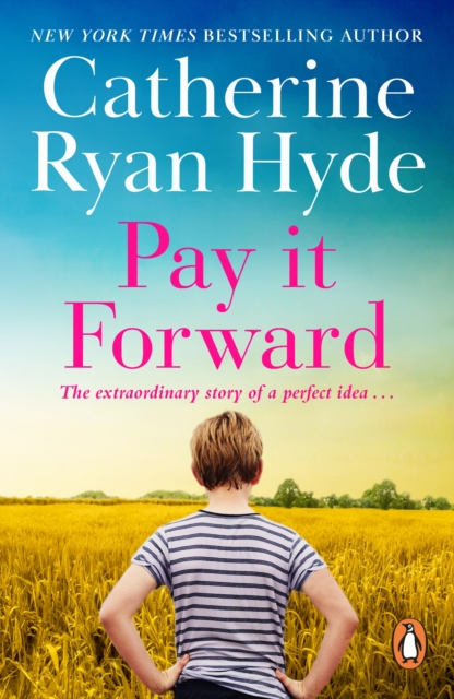 Pay it Forward : a life-affirming, compelling and deeply moving novel from bestselling author Catherine Ryan Hyde, EPUB eBook