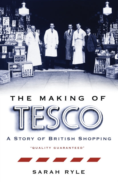 The Making of Tesco : A Story of British Shopping, EPUB eBook