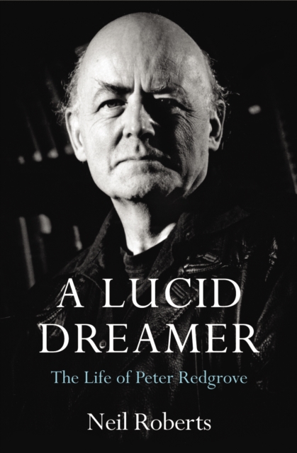A Lucid Dreamer : The Life of Peter Redgrove, EPUB eBook