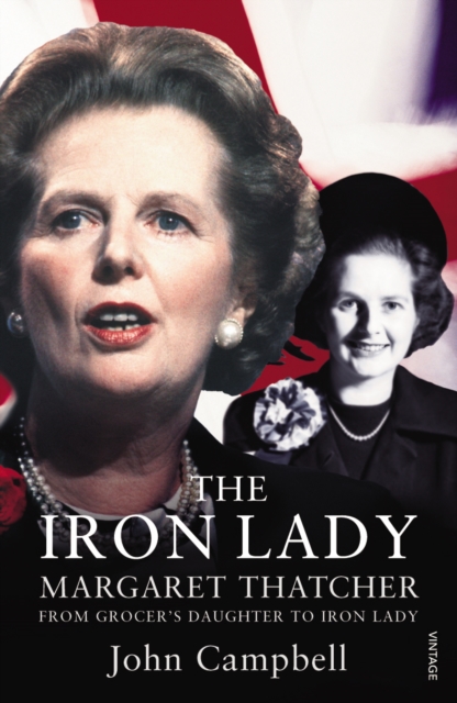 The Iron Lady : Margaret Thatcher: From Grocer’s Daughter to Iron Lady, EPUB eBook
